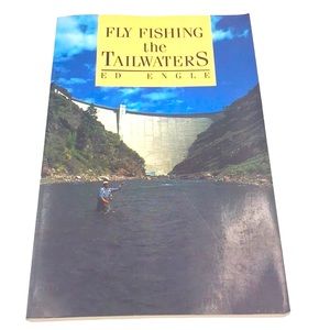 Fly Fishing the Tailwaters by Ed Engle